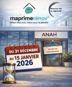 Visuel MaPrimeRénov' (ANAH) annonçant un service en maintenance du 31 décembre au 15 janvier 2026, avec mention "nouveau site en approche"
